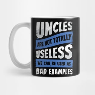 Uncles Are Not Totally Useless Mug